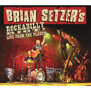 BRIAN SETZER / ブライアン・セッツァー / BRIAN SETZER'S ROCKABILLY RIOT: LIVE FROM THE WORLD! / ブライアン・セッツァーズ・ロカビリー・ライオット:ライヴ・フロム・ザ・ワールド!