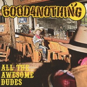 GOOD 4 NOTHING / ALL THE AWESOME DUDES