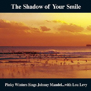 PINKY WINTERS / ピンキー・ウィンターズ / The Shadow Of Your Smile / ザ・シャドウ・オブ・ユア・スマイル~いそしぎ~