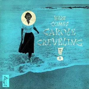 キャロル・クレヴェリング「ヒア・カムズ・キャロル・クレヴェリング＋２」 CAROLE CREVELING / キャロル・クレヴェリング商品一覧｜JAZZ