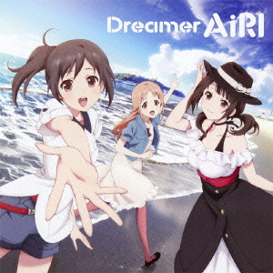 AiRI (ANISON) / DREAMER / TVアニメ「TARI TARI」OPテーマ~Dreamer