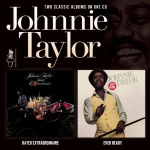 JOHNNIE TAYLOR / ジョニー・テイラー / RATED EXTRAORDINAIRE + EVER READY (2 ON 1)