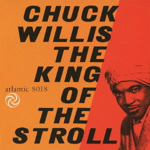 CHUCK WILLIS / チャック・ウィリス / キング・オブ・ザ・ストロール
