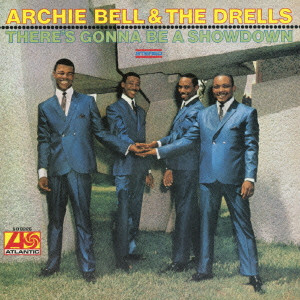 ARCHIE BELL & THE DRELLS / アーチー・ベル&ザ・ドレルズ / ゼアズ・ゴナ・ビー・ア・ショウダウン