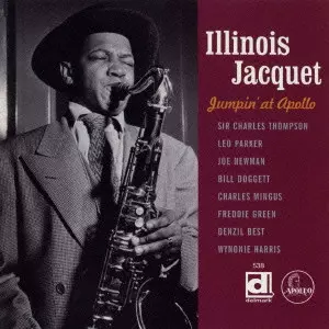 ILLINOIS JACQUET / イリノイ・ジャケー / JUMPIN' AT THE APOLLO / ジャンピン・アット・ジ・アポロ