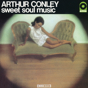 ARTHUR CONLEY / アーサー・コンレイ / スウィート・ソウル・ミュージック