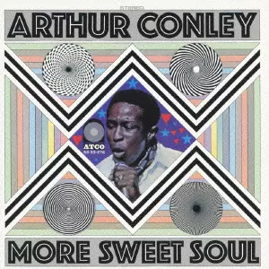 ARTHUR CONLEY / アーサー・コンレイ / モア・スウィート・ソウル 
