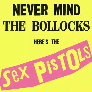 NEVER MIND THE BOLLOCKS - 35TH 勝手にしやがれ!! 35周年記念盤