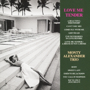 MONTY ALEXANDER / モンティ・アレキサンダー / LOVE ME TENDER / ラブ・ミー・テンダー