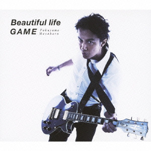 MASAHARU FUKUYAMA / 福山雅治 / Beautiful life/GAME(初回限定盤B)