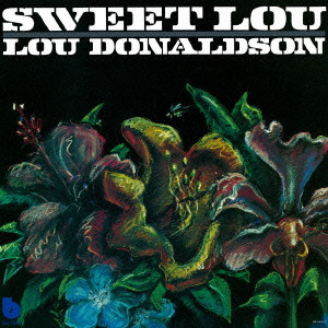 LOU DONALDSON / ルー・ドナルドソン / SWEET LOU / スイート・ルー