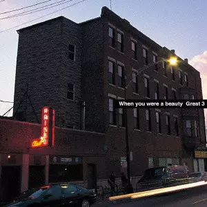 GREAT 3 / When you were a beauty