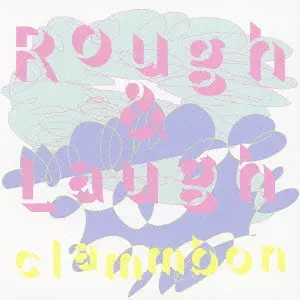 clammbon / クラムボン / ROUGH & LAUGH / Rough&Laugh