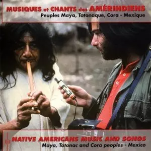 MEXIQUE / MUSIQUE ET CHANTS DES AMERINDIENS