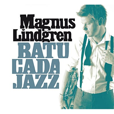 MAGNUS LINDGREN / マグナス・リンドグレン / Batucada jazz 