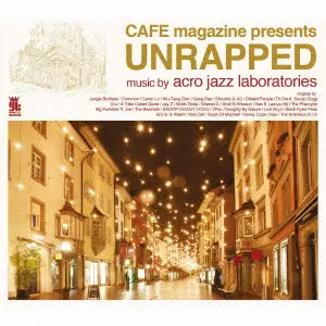 ACRO JAZZ LABORATORIES (DJ Chika:Cradle & HIROKI MIZUKAMI) / アクロ・ジャズ・ラボラトリーズ / CAFE MAGAZINE PRESENTS UNRAPPED