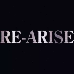 RE-ARISE / リアライズ / RE-ARISE / リアライズ