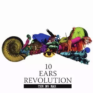 THE NO EAR / 10 EARS REVOLUTION