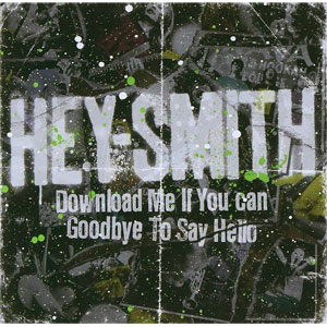 HEY-SMITH / DOWNLOAD ME IF YOU CAN|GOODBYE TO SAY HELLO (通常盤)