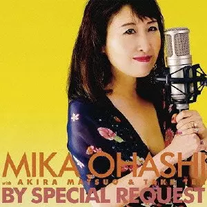 MIKA OHASHI / 大橋美加 / BY SPECIAL REQUEST / バイ・スペシャル・リクエスト