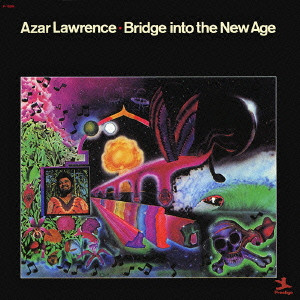 AZAR LAWRENCE / エイゾー・ローレンス / BRIDGE INTO THE NEW AGE / ブリッジ・イントゥ・ザ・ニュー・エイジ