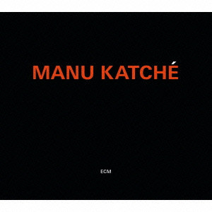 MANU KATCHE / マヌ・カチェ / MANU KATCHE / マヌ・カッチェ