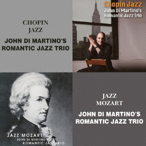 JOHN DI MARTINO / ジョン・ディ・マルティーノ / CHOPIN JAZZ|JAZZ MOZART / ショパン・ジャズ|ジャズ・モーツァルト