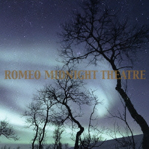 ROMEO / ロミオ / MIDNIGHT THEATRE / Midnight Theatre(初回限定盤B) 