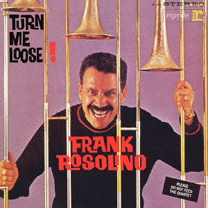 FRANK ROSOLINO / フランク・ロソリーノ / TURN ME LOOSE! / ターン・ミー・ルース