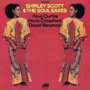 SHIRLEY SCOTT / シャーリー・スコット / Shirley Scott & The Soul Saxes / シャーリー・スコット&ザ・ソウル・サックシーズ