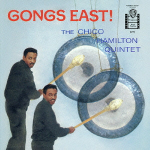 CHICO HAMILTON / チコ・ハミルトン / GONGS EAST! / ゴングス・イースト