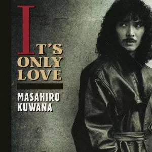MASAHIRO KUWANA / 桑名正博 / イッツ・オンリー・ラヴ