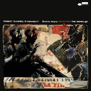 ROBERT GLASPER / ロバート・グラスパー / BLACK RADIO RECOVERED THE REMIX EP / ブラック・レディオ・リカヴァード・ザ・リミックス(CD)