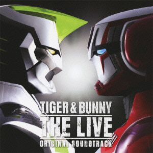 YOSHIHIRO IKE / 池頼広 / TIGER & BUNNY THE LIVE ORIGINAL SOUNDTRACK / 「TIGER&BUNNY THE LIVE」オリジナルサウンドトラック