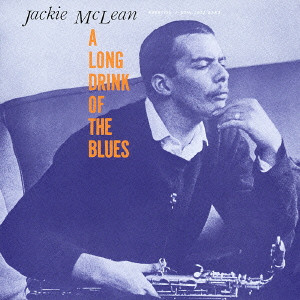 JACKIE MCLEAN / ジャッキー・マクリーン / A LONG DRINK OF THE BLUES / ア・ロング・ドリンク・オブ・ザ・ブルース