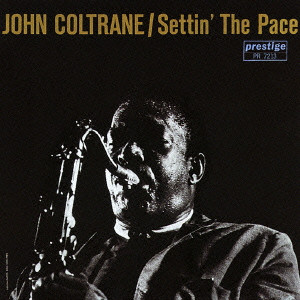 JOHN COLTRANE / ジョン・コルトレーン / SETTIN' THE PACE / セッティン・ザ・ペース