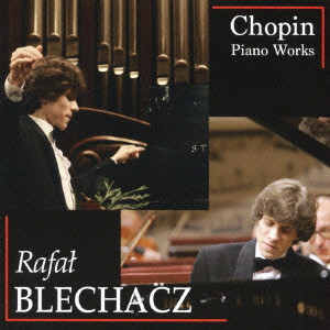 RAFAL BLECHACZ / ラファウ・ブレハッチ / PIANO  WORKS BY F.CHOPIN / ショパン名演集
