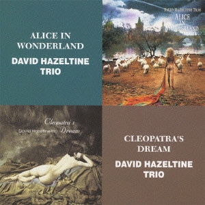 DAVID HAZELTINE / デヴィッド・ヘイゼルタイン / ALICE IN WONDERLAND / CLEOPATRA'S DREAM / 不思議の国のアリス / クレオパトラの夢