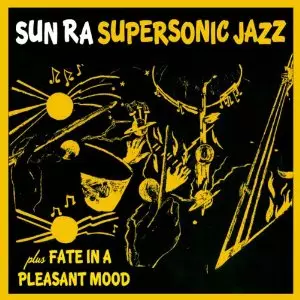 SUN RA (SUN RA ARKESTRA) / サン・ラー / Super Sonic Jazz + Fate in a Pleasant Mood 