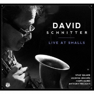 DAVID SCHNITTER / デヴィッド・シュニッター / LIVE AT SMALLS / ライブ・アット・スモールズ