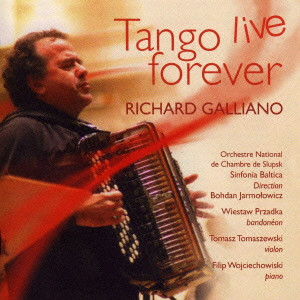 RICHARD GALLIANO / リシャール・ガリアーノ / TANGO LIVE FOREVER / タンゴ“ライヴ”フォーエヴァー