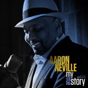 AARON NEVILLE / アーロン・ネヴィル / MY TRUE STORY