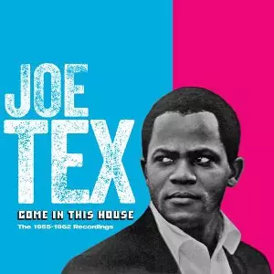 JOE TEX / ジョー・テックス / COME IN THIS HOUSE: THE 1955-62 RECORDINGS