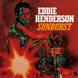EDDIE HENDERSON / エディー・ヘンダーソン / SUNBURST / サンバースト