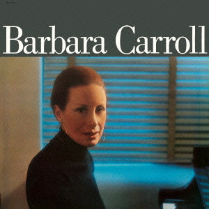 BARBARA CARROLL / バーバラ・キャロル / Barbara Carroll / バーバラ・キャロル