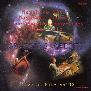 TOGASHI MASAHIKO, SATO MASAHIKO, JF JENNY CLARK / 佐藤允彦, 富樫雅彦, JF・ジェニー・クラーク / CROSSING ORBITS / クロッシング・オービッツ