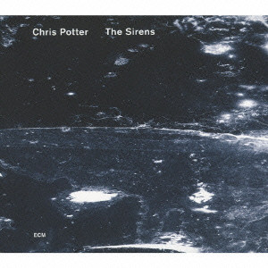 CHRIS POTTER / クリス・ポッター / THE SIREN / ザ・サイレン