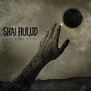 SHAI HULUD / リーチ・ビヨンド・ザ・サン