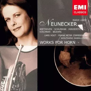 MARIE LUISE NEUNECKER / マリー・ルイーズ・ノイネッカー / BEETHOVEN, SCHUMANN, BRAHMS, HINDEMITH & KIRCHNER: WORKS FOR HORN / ホルン作品集(ベートーヴェン:ホルン・ソナタ|シューマン:アダージョとアレグロ|ブラームス:ホルン三重奏曲 他)