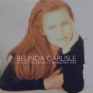 BELINDA CARLISLE / ベリンダ・カーライル / ...A PLACE ON EARTH - THE GREATEST HITS / グレイテスト・ヒッツ
